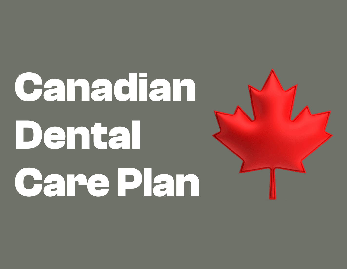 Canadian Dental Care Plan