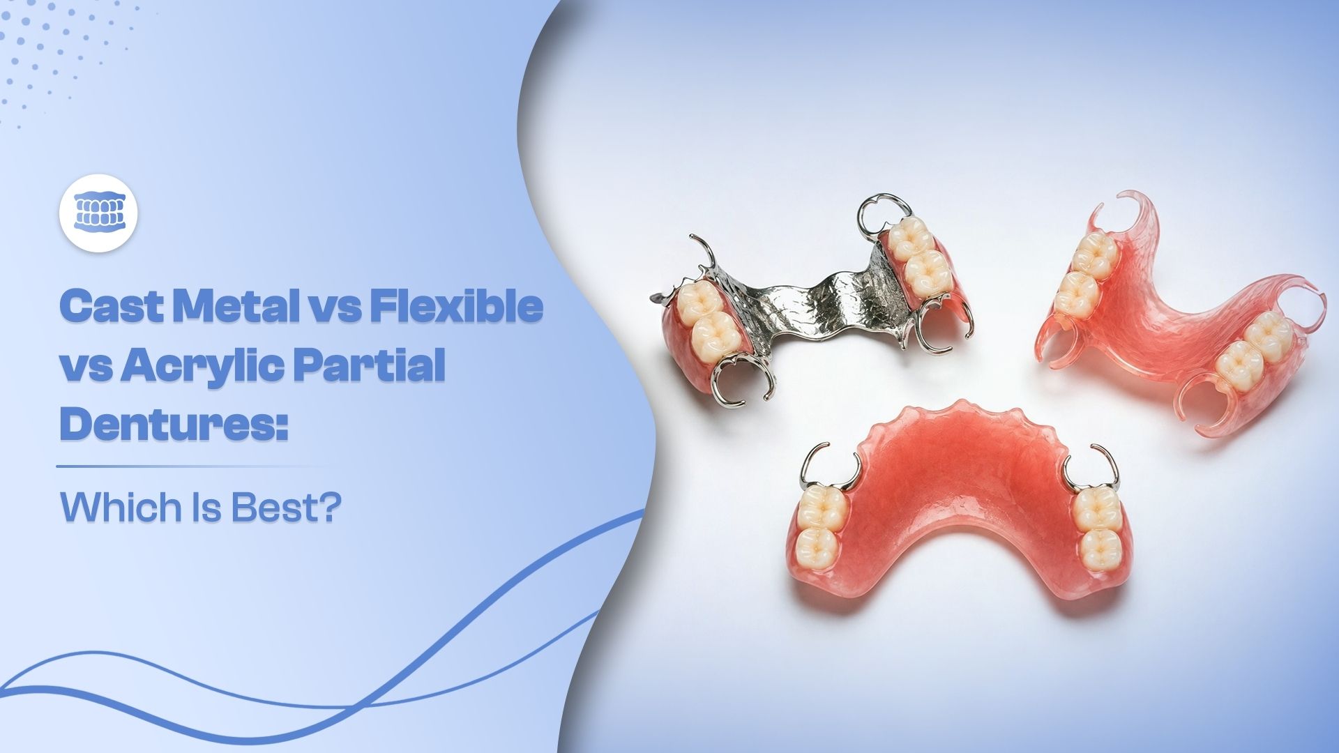 Cast Metal vs Flexible vs Acrylic Partial Dentures